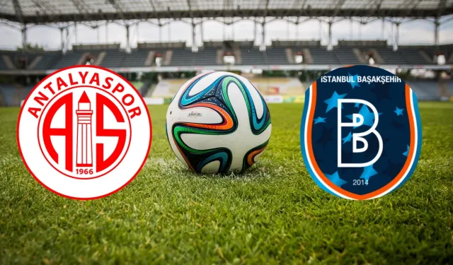 Antalyaspor-Başakşehir maçı canlı anlatım: İşte maç kadrosu...