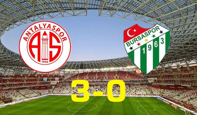 Antalyaspor 3-0 Bursaspor: Maçta neler yaşandı?