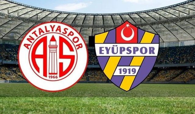 Antalyaspor-Eyüpspor maçı canlı anlatım