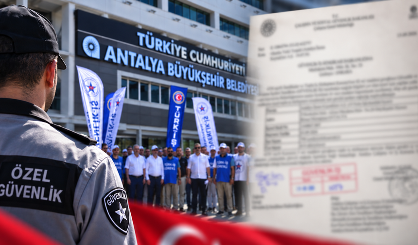 Antalya Büyükşehir’de güvenlik işçileri için kritik gelişme